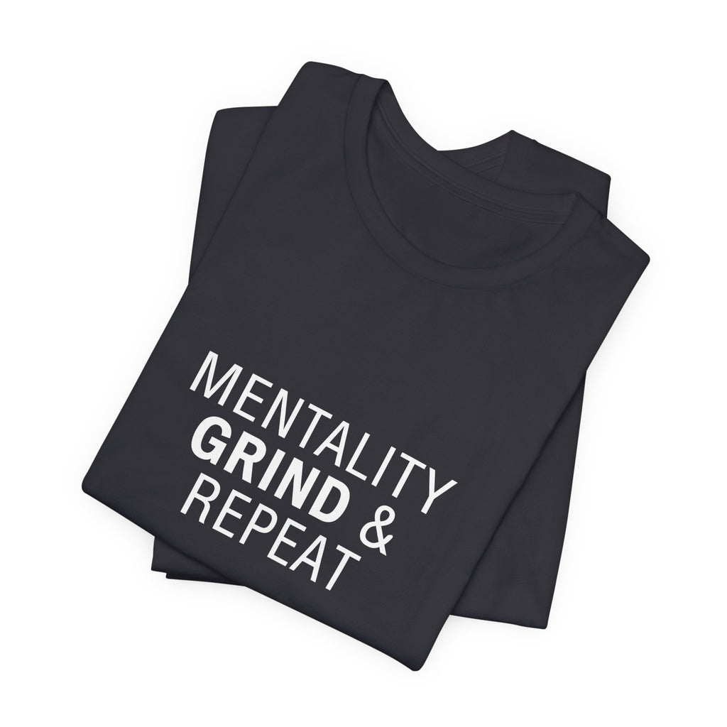 Mentality Grind & Repeat  Tee