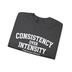 Consistency Over Intensity Crewneck Sweatshirt