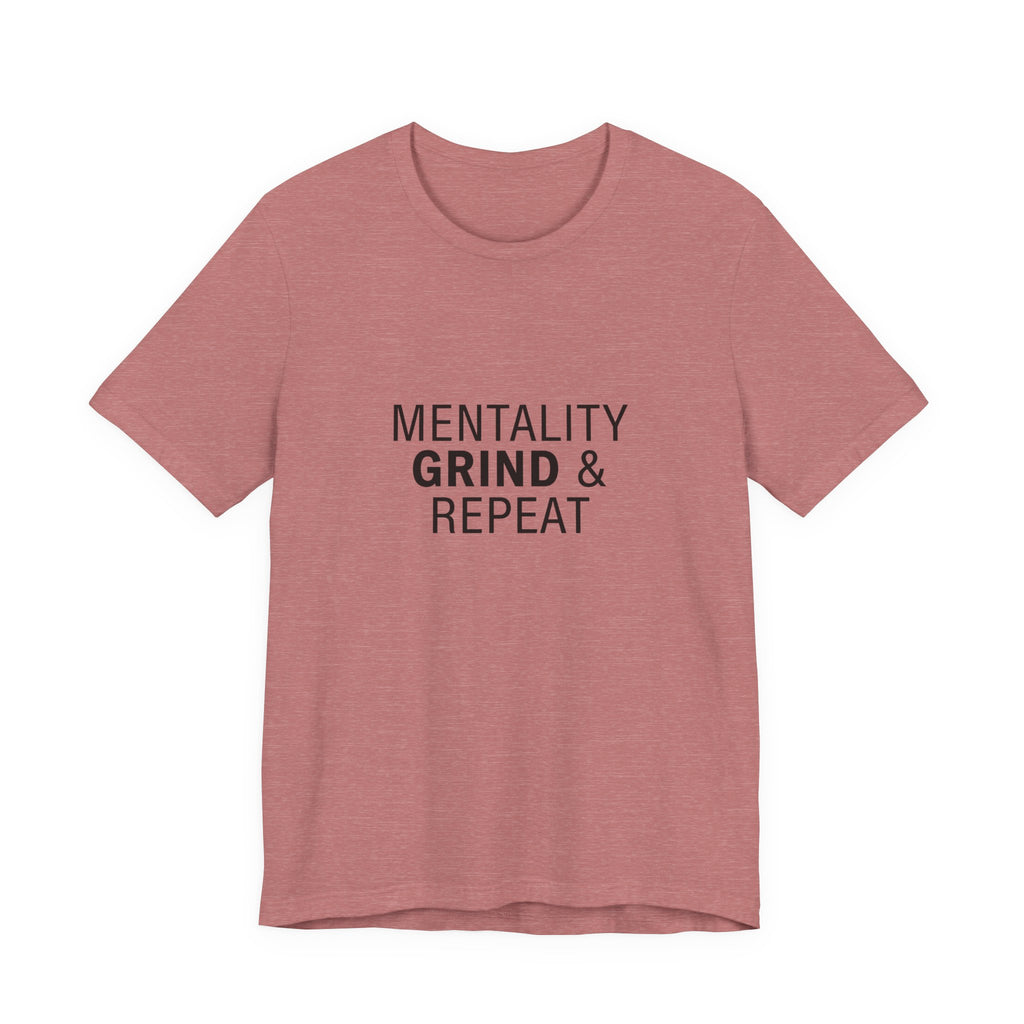 Mentality Grind & Repeat  Tee