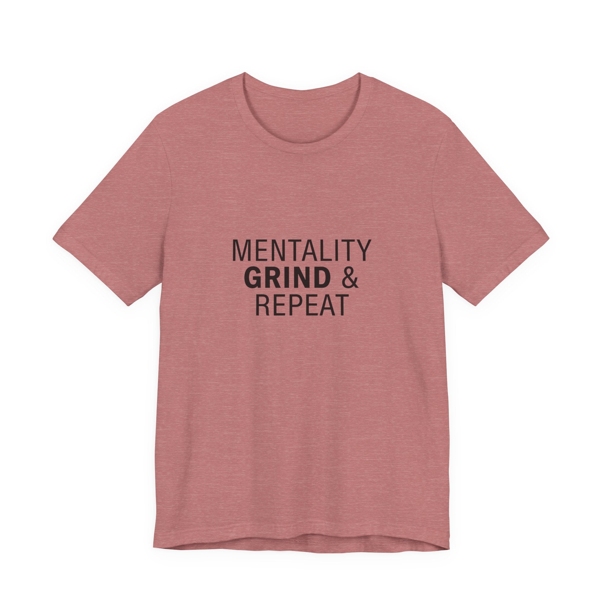 Mentality Grind & Repeat  Tee