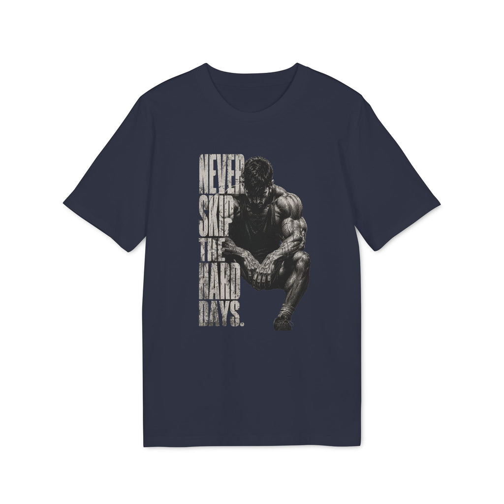 Never Skip the Hard Days Fitness T Shirt