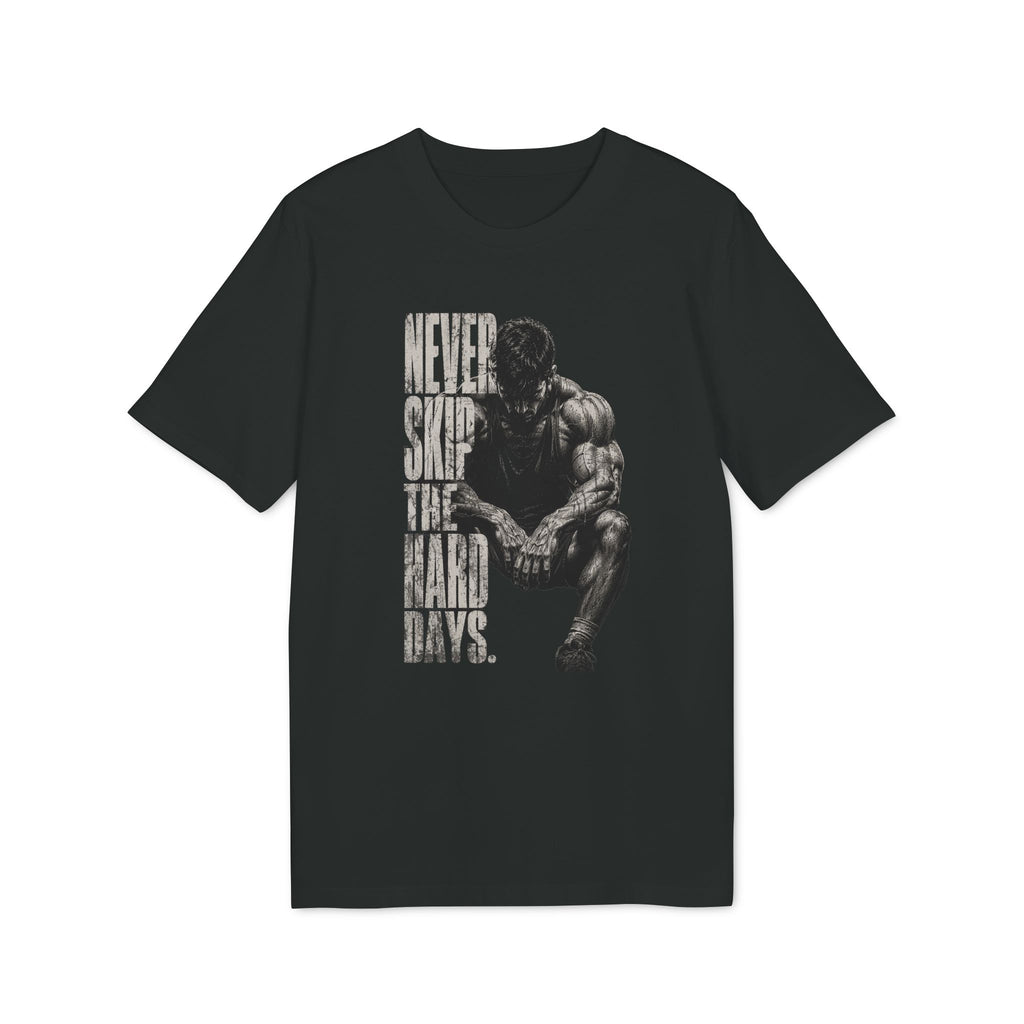 Never Skip the Hard Days Fitness T Shirt