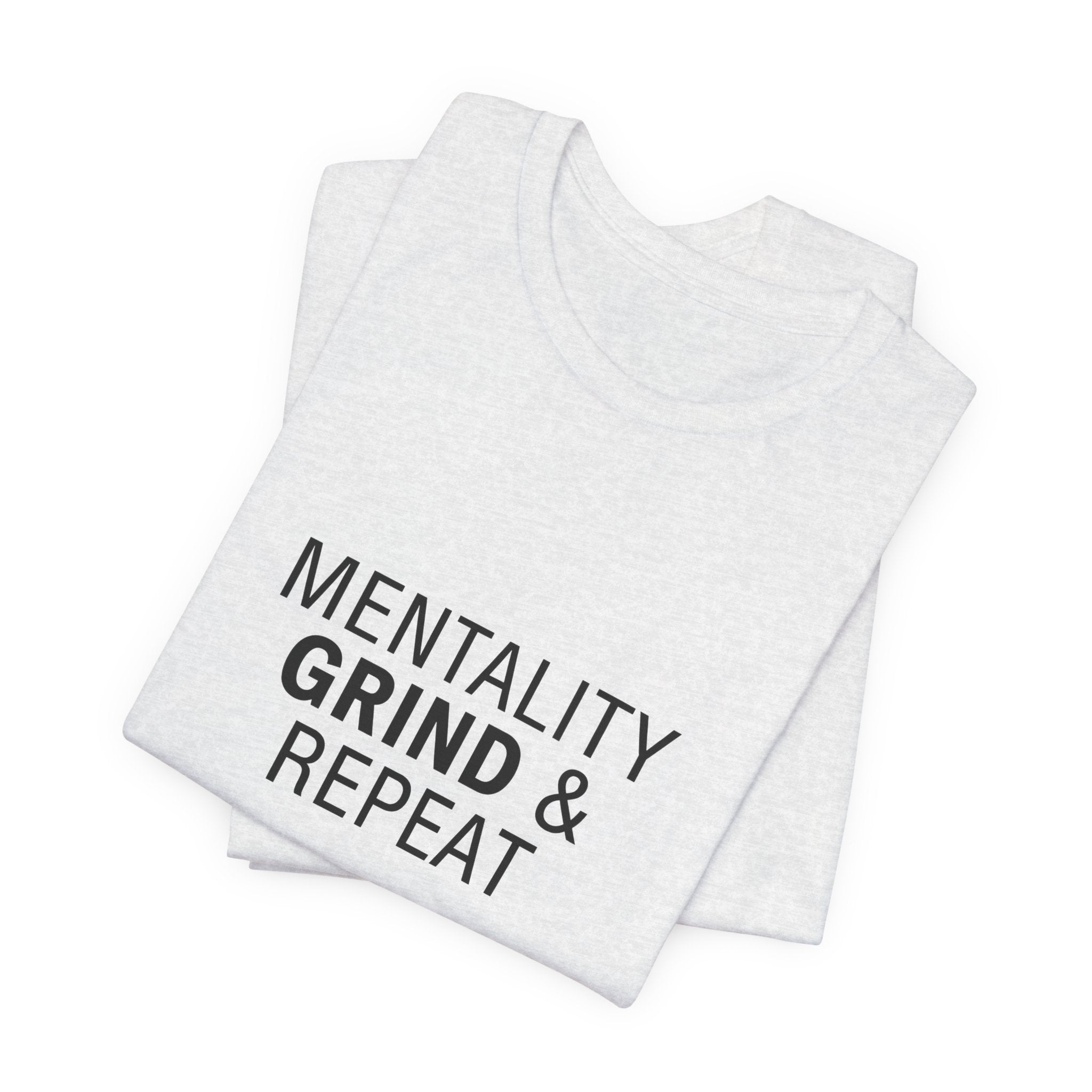 Mentality Grind & Repeat  Tee