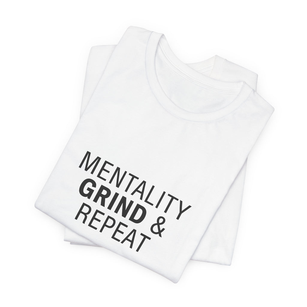 Mentality Grind & Repeat  Tee