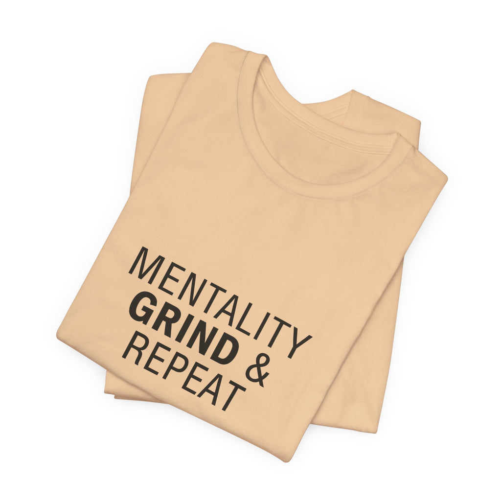 Mentality Grind & Repeat  Tee