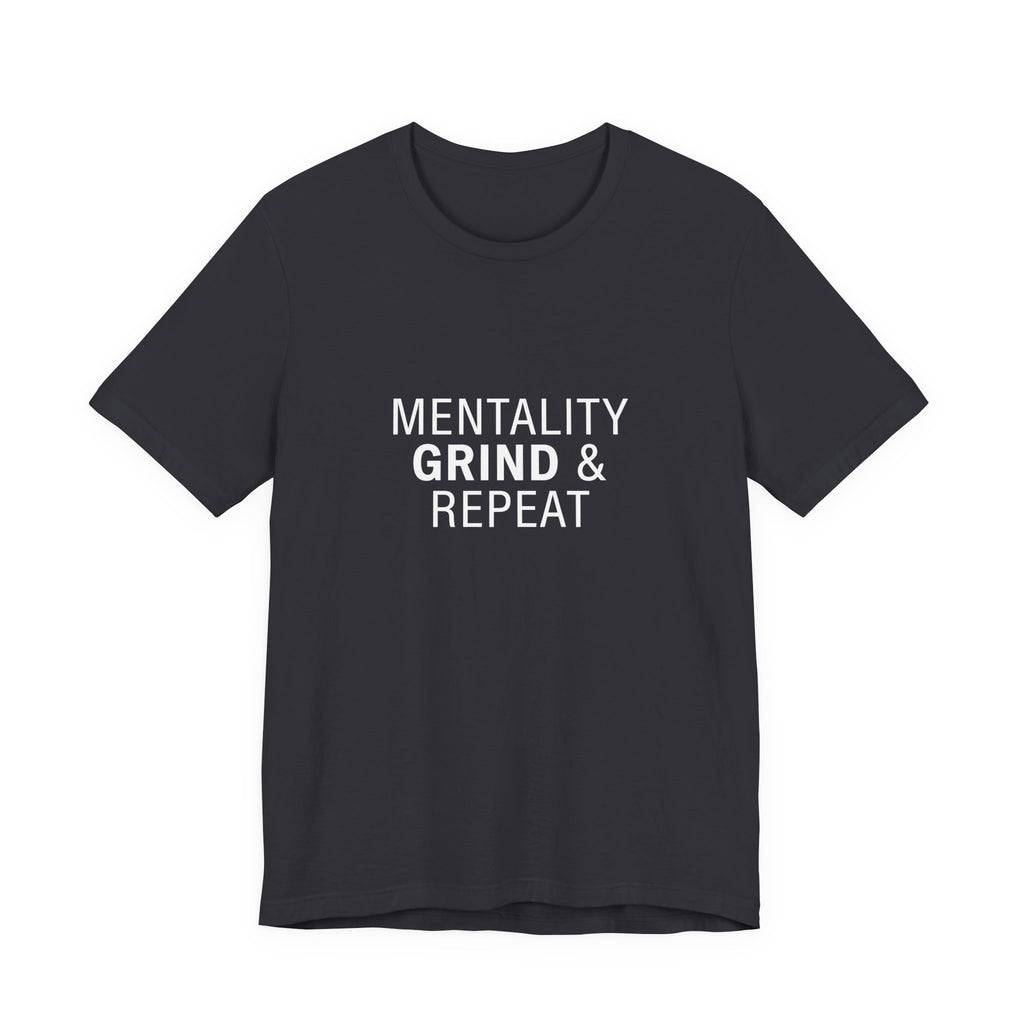Mentality Grind & Repeat  Tee