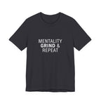 Mentality Grind & Repeat  Tee