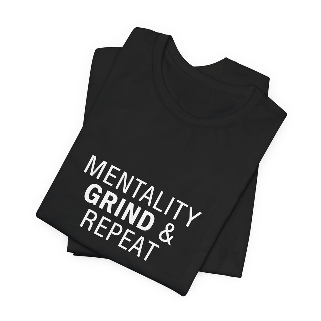 Mentality Grind & Repeat  Tee