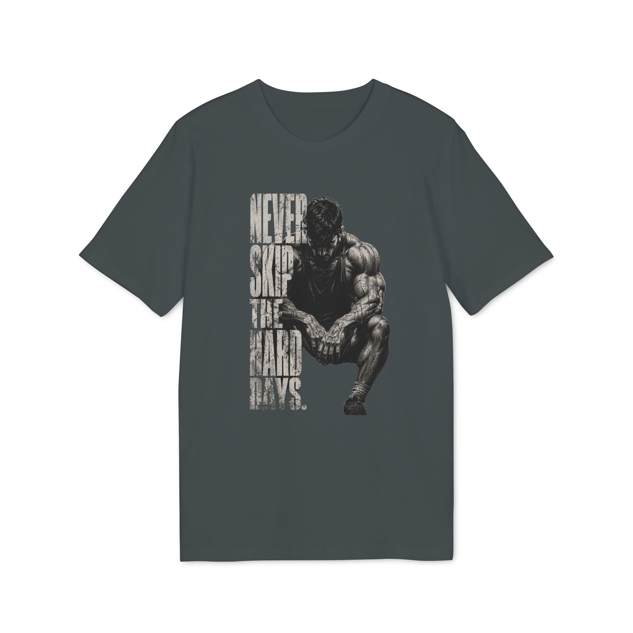 Never Skip the Hard Days Fitness T Shirt