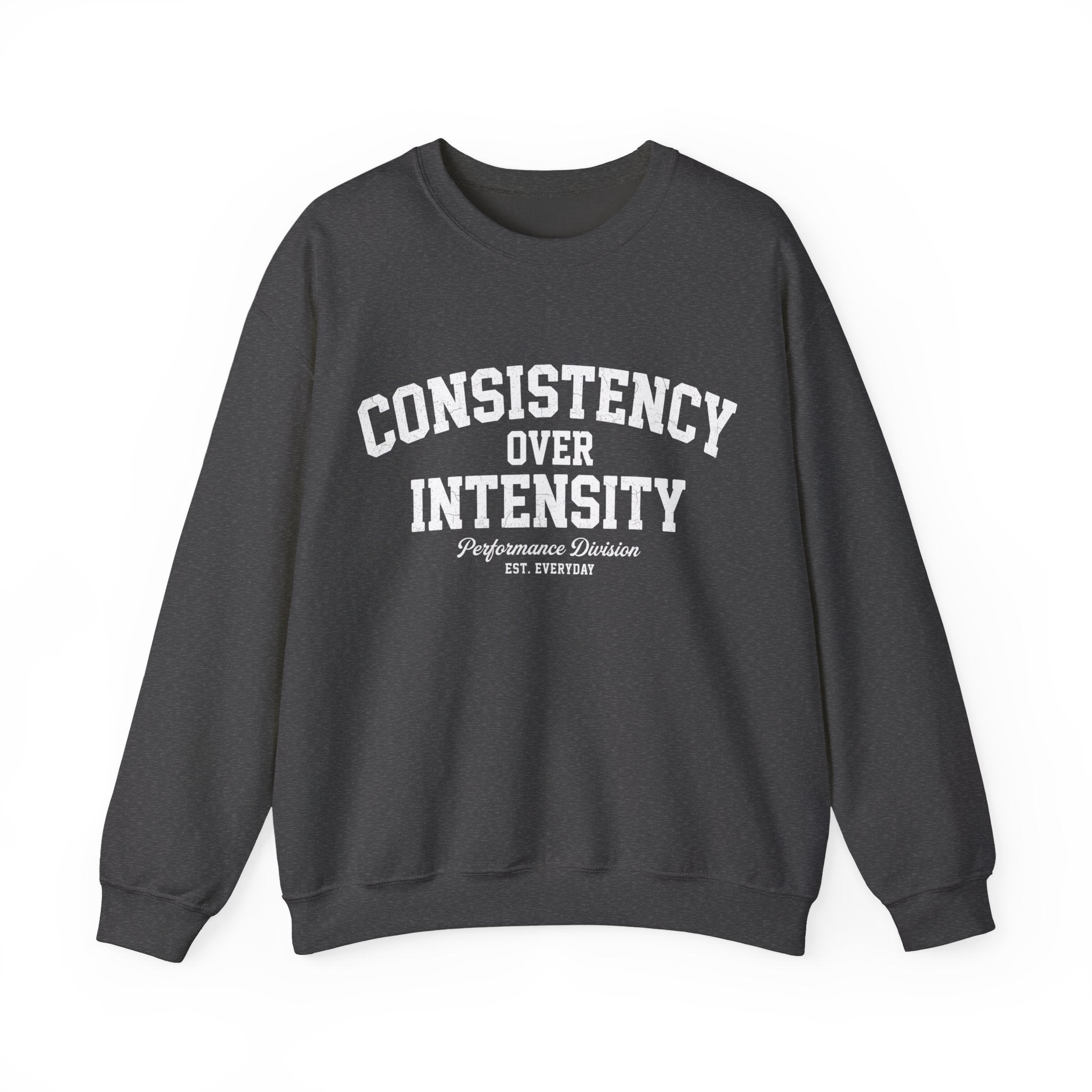 Consistency Over Intensity Crewneck Sweatshirt