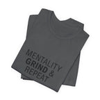 Mentality Grind & Repeat  Tee