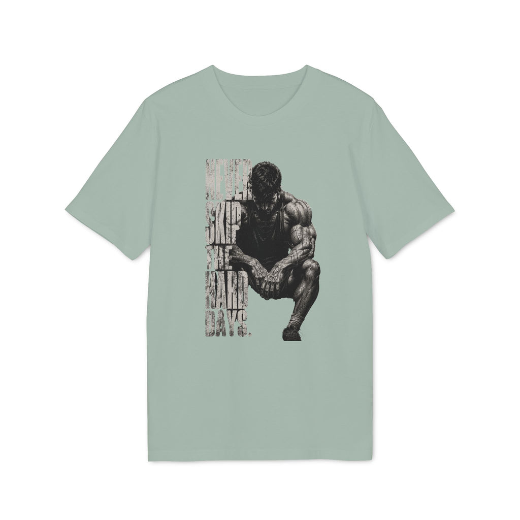 Never Skip the Hard Days Fitness T Shirt