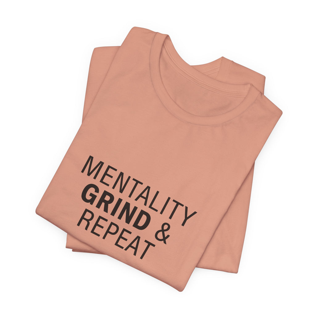 Mentality Grind & Repeat  Tee