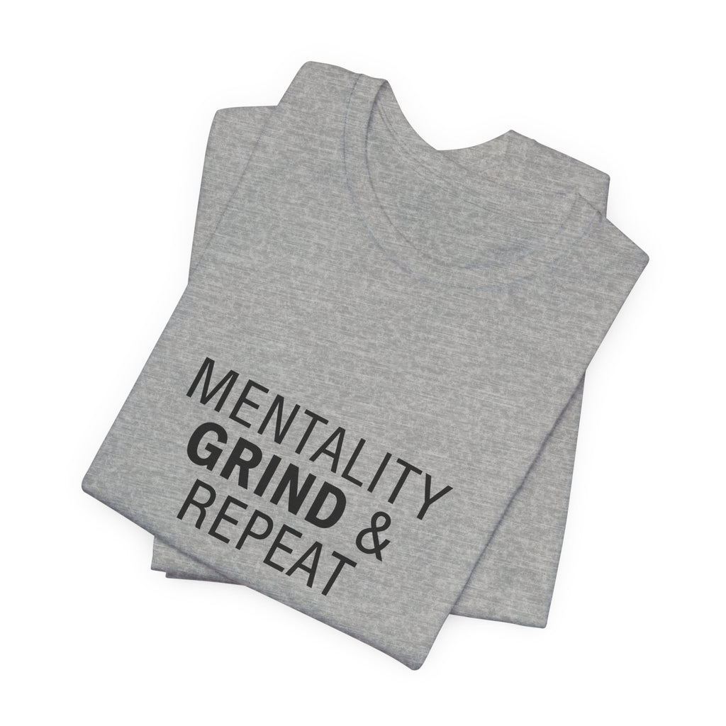Mentality Grind & Repeat  Tee