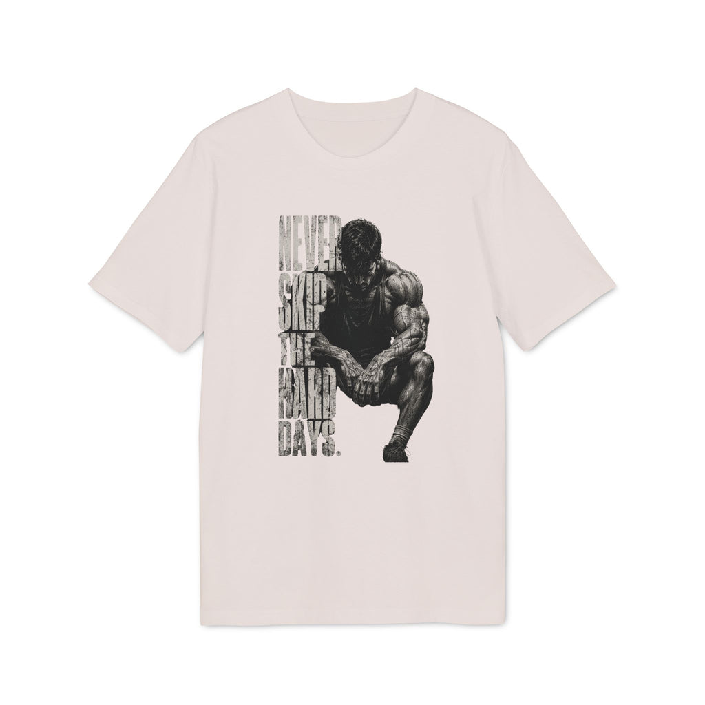 Never Skip the Hard Days Fitness T Shirt