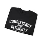 Consistency Over Intensity Crewneck Sweatshirt